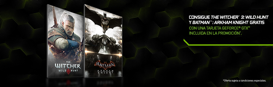 Consigue the Witcher® 3: Wild Hunt y Batman™: Arkham Knight gratis con una tarjeta GeForce® GTX incluida en la promoción*. Consigue the Witcher® 3: Wild Hunt y Batman™: Arkham Knight gratis con una tarjeta GeForce® GTX incluida en la promoción*.