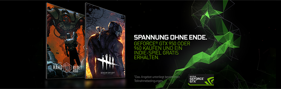 HOL DIR DEAD BY DAYLIGHT ODER HARD RESET REDUX – MIT DEM KAUF EINER GEEIGNETEN GEFORCE GTX 950/960. HOL DIR DEAD BY DAYLIGHT ODER HARD RESET REDUX – MIT DEM KAUF EINER GEEIGNETEN GEFORCE GTX 950/960.