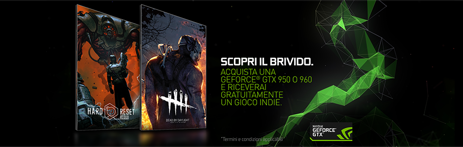 OTTIENI DEAD BY DAYLIGHT O HARD RESET REDUX ACQUISTANDO UNA GEFORCE GTX 950/960 IDONEA. OTTIENI DEAD BY DAYLIGHT O HARD RESET REDUX ACQUISTANDO UNA GEFORCE GTX 950/960 IDONEA.