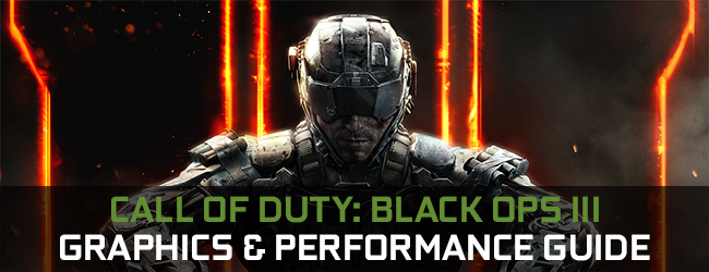 Call of Duty: Black Ops 3 GeForce.com Graphics & Performance Guide