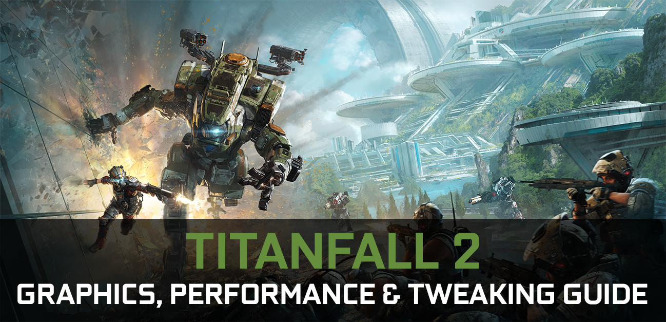 Titanfall 2 Graphics Performance Tweaking Guide Geforce