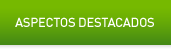 Aspectos destacados
