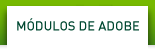 M&oacute;dulos de Adobe
