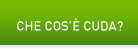 Che cos&rsquo;&egrave; CUDA?