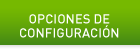 Opciones de configuraci&oacute;n