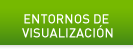 Entornos de visualizaci&oacute;n
