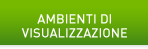 ambienti di visualizzazione