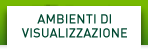 ambienti di visualizzazione