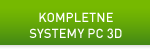 KOMPLETNE SYSTEMY PC 3D