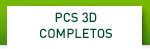 PCs 3D COMPLETOS
