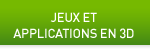 JEUX ET APPLICATIONS EN 3D