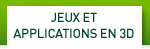 JEUX ET APPLICATIONS EN 3D