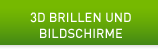 3D BRILLEN UND BILDSCHIRME