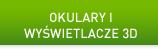 OKULARY I WYŚWIETLACZE 3D