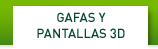 GAFAS Y PANTALLAS 3D