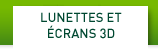 LUNETTES ET &Eacute;CRANS 3D