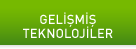 GELİŞMİŞ TEKNOLOJİLER