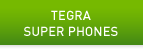 Tegra Super Phones