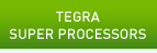 Tegra Super Processors