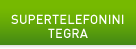 SUPERTELEFONINI TEGRA