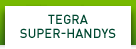 TEGRA SUPER-HANDYS