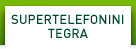 SUPERTELEFONINI TEGRA
