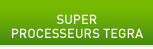 SUPER PROCESSEURS TEGRA