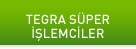 TEGRA SÜPER İŞLEMCİLER