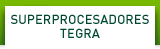 SUPERPROCESADORES TEGRA