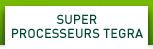 SUPER PROCESSEURS TEGRA