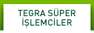 TEGRA SÜPER İŞLEMCİLER