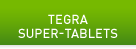 TEGRA SUPER-TABLETS