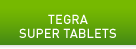 TEGRA SUPER TABLETS
