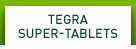 TEGRA SUPER-TABLETS