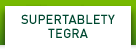 SUPERTABLETY TEGRA