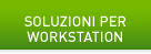 SOLUZIONI PER WORKSTATION
