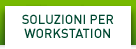 SOLUZIONI PER WORKSTATION