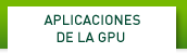 APLICACIONES DE LA GPU