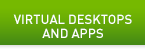VIRTUAL DESKTOPS AND APPS