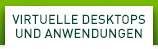 Virtuelle Desktops und Anwendungen
