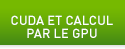 CUDA ET CALCUL PAR LE GPU