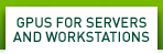 GPUS FOR SERVERS AND WORKSTATIONS
