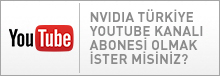 NVIDIA Türkiye Youtube Kanalı Abonesi Olmak İster misiniz?