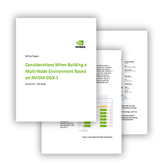 Considerations When Building a Multi-Node Environment Based on NVIDIA DGX-1 Whitepaper Considerations When Building a Multi-Node Environment Based on NVIDIA DGX-1 Whitepaper