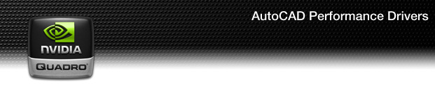 AutoCAD Performance Drivers for NVIDIA QUADRO NVIDIA