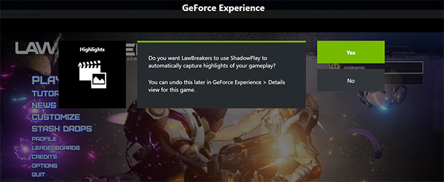 ShadowPlay Highlights in LawBreakers: Click 'Yes' when prompted the first time you load LawBreakers