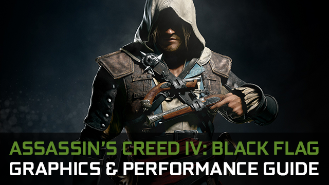 Assassin's Creed IV: Black Flag Graphics & Performance Guide | GeForce