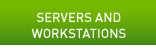 Servers and Workstations